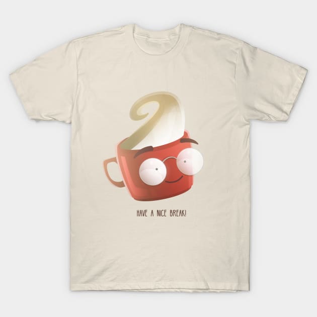 Have a nice break! T-Shirt by STEERA